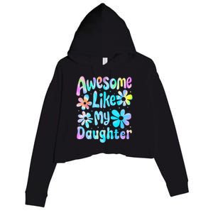 Awesome Like My Daughter Mommy Groovy Graphic MotherS Day Crop Fleece Hoodie