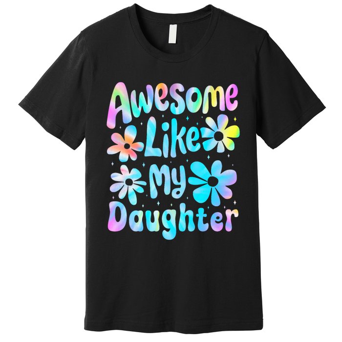 Awesome Like My Daughter Mommy Groovy Graphic MotherS Day Premium T-Shirt