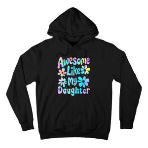 Awesome Like My Daughter Mommy Groovy Graphic MotherS Day Tall Hoodie