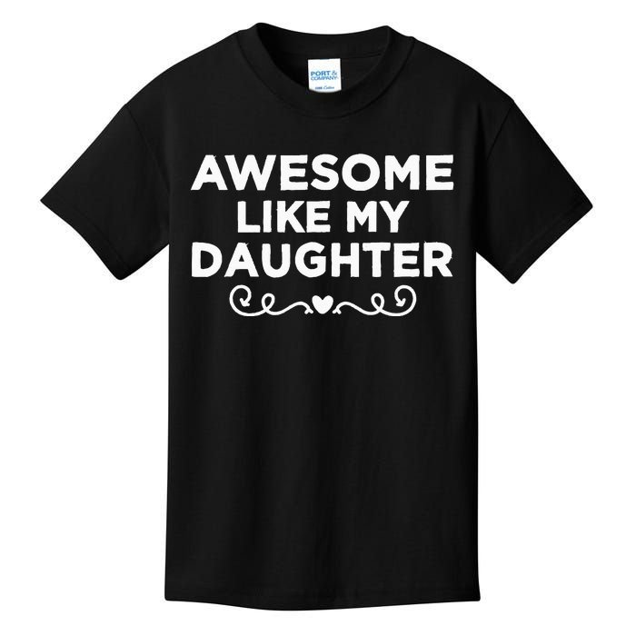 Awesome Like My Daughter Funny Father's Day Dad Kids T-Shirt