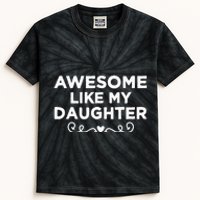 Awesome Like My Daughter Funny Father's Day Dad Kids Tie-Dye T-Shirt