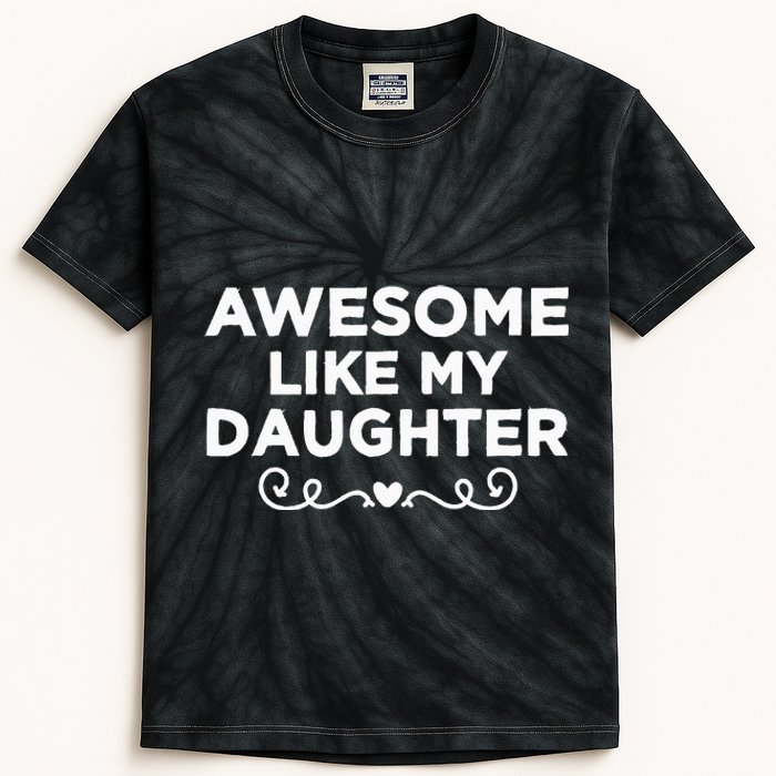 Awesome Like My Daughter Funny Father's Day Dad Kids Tie-Dye T-Shirt