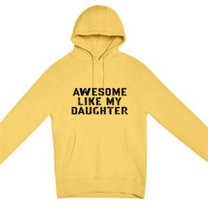 Awesome Like My Daughter Awesome Father Day Funny Premium Pullover Hoodie