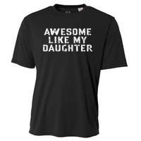 Awesome Like My Daughter Awesome Father Day Funny Cooling Performance Crew T-Shirt