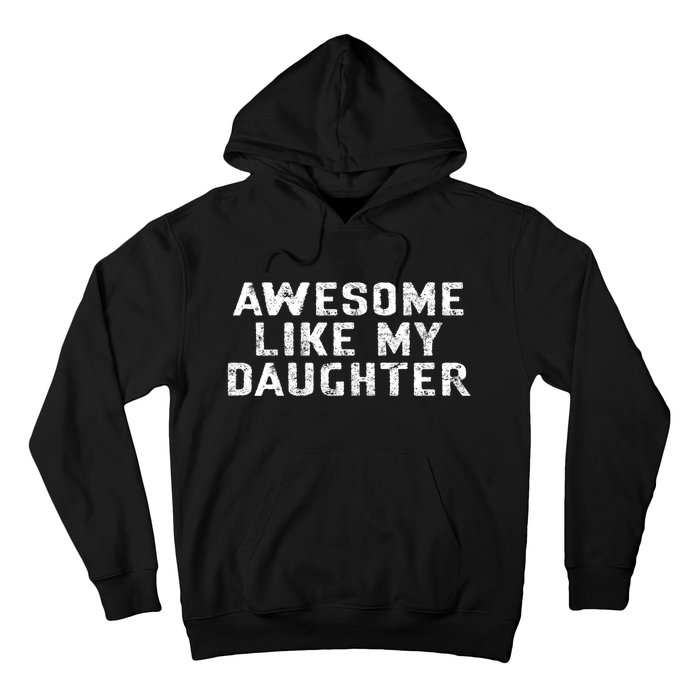 Awesome Like My Daughter Awesome Father Day Funny Hoodie