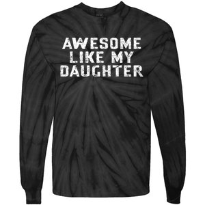 Awesome Like My Daughter Awesome Father Day Funny Tie-Dye Long Sleeve Shirt