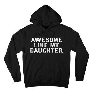 Awesome Like My Daughter Awesome Father Day Funny Tall Hoodie