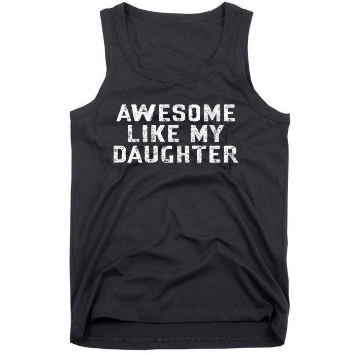 Awesome Like My Daughter Awesome Father Day Funny Tank Top