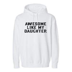 Awesome Like My Daughter Awesome Father Day Funny Garment-Dyed Fleece Hoodie