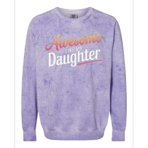 Awesome Like My Daughter Gifts Man Funny Fathers Day Daddy Colorblast Crewneck Sweatshirt