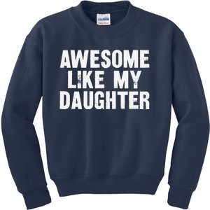 Awesome Like My Daughter Funny Dad Joke Gift Fathers Day Kids Sweatshirt