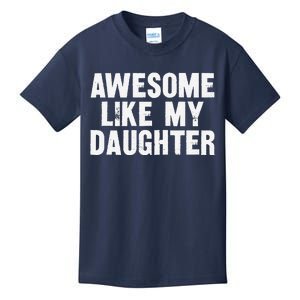 Awesome Like My Daughter Funny Dad Joke Gift Fathers Day Kids T-Shirt