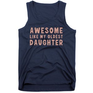 Awesome Like My Oldest Daughter Funny Fathers Day Dad Tank Top