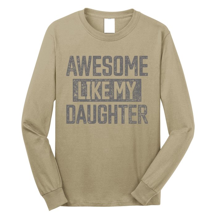 Awesome Like My Daughter Funny Dad Day Vintage FatherS Day Long Sleeve Shirt