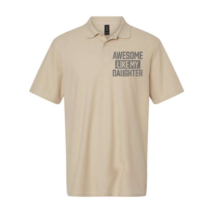 Awesome Like My Daughter Funny Dad Day Vintage FatherS Day Softstyle Adult Sport Polo