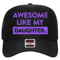 Awesome Like My Daughter MotherS Day Funny Mom Birthday High Crown Mesh Back Trucker Hat