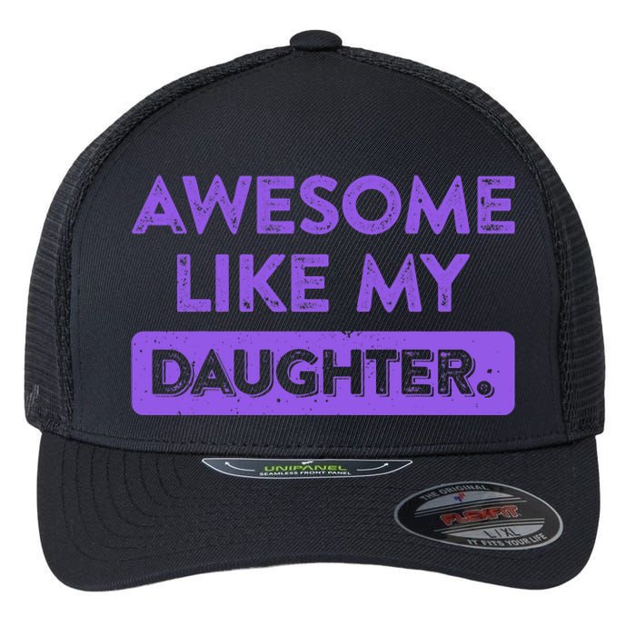 Awesome Like My Daughter MotherS Day Funny Mom Birthday Flexfit Unipanel Trucker Cap