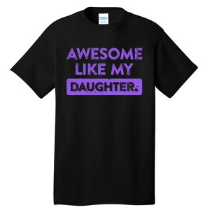 Awesome Like My Daughter MotherS Day Funny Mom Birthday Tall T-Shirt