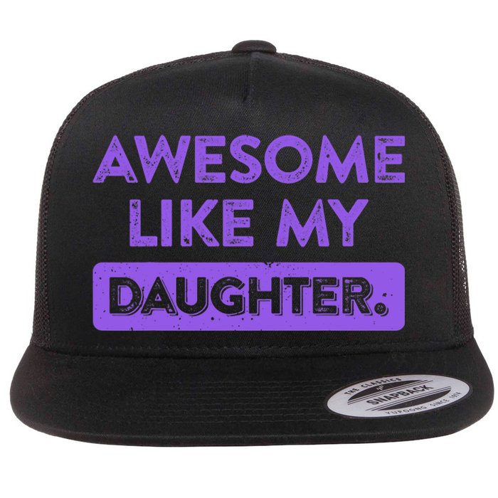 Awesome Like My Daughter MotherS Day Funny Mom Birthday Flat Bill Trucker Hat