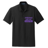 Awesome Like My Daughter MotherS Day Funny Mom Birthday Dry Zone Grid Polo