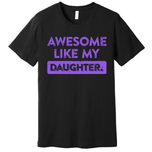 Awesome Like My Daughter MotherS Day Funny Mom Birthday Premium T-Shirt