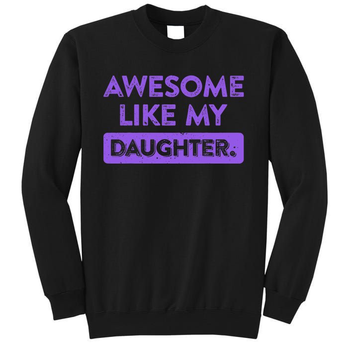 Awesome Like My Daughter MotherS Day Funny Mom Birthday Tall Sweatshirt