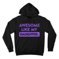 Awesome Like My Daughter MotherS Day Funny Mom Birthday Tall Hoodie