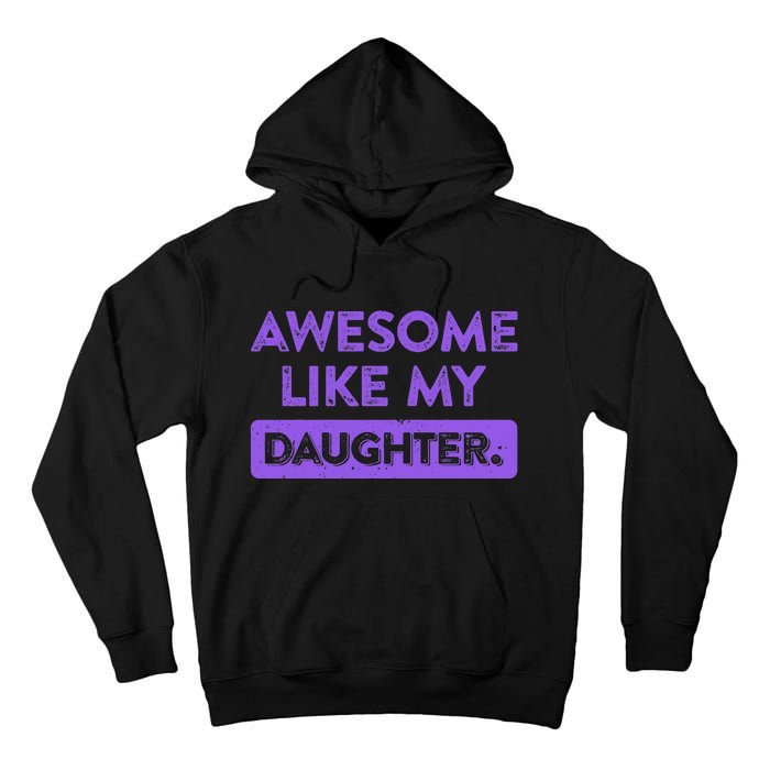 Awesome Like My Daughter MotherS Day Funny Mom Birthday Tall Hoodie