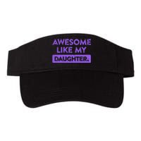 Awesome Like My Daughter MotherS Day Funny Mom Birthday Valucap Bio-Washed Visor