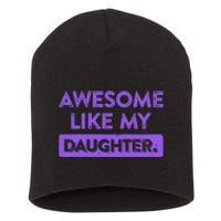 Awesome Like My Daughter MotherS Day Funny Mom Birthday Short Acrylic Beanie