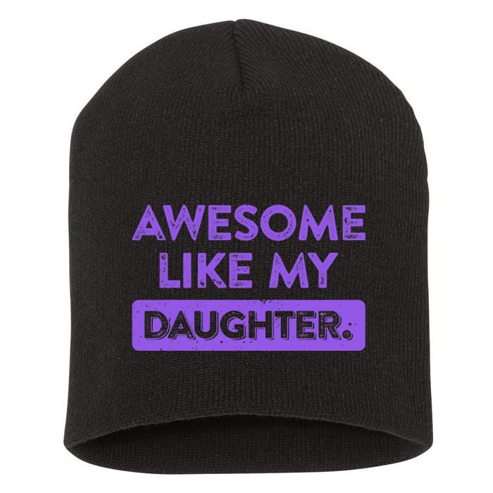 Awesome Like My Daughter MotherS Day Funny Mom Birthday Short Acrylic Beanie