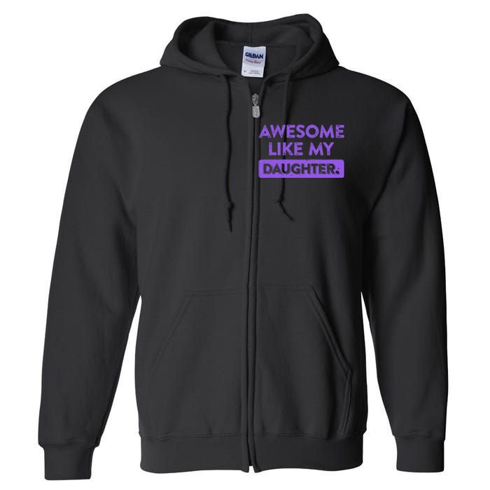 Awesome Like My Daughter MotherS Day Funny Mom Birthday Full Zip Hoodie