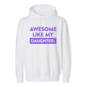 Awesome Like My Daughter MotherS Day Funny Mom Birthday Garment-Dyed Fleece Hoodie