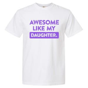 Awesome Like My Daughter MotherS Day Funny Mom Birthday Garment-Dyed Heavyweight T-Shirt