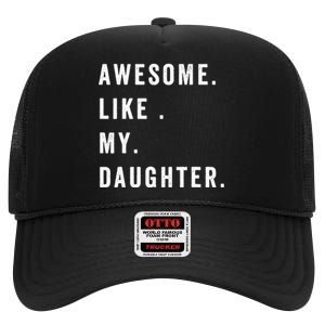 Awesome Like My Daughters Fathers Day Funny Family Humor High Crown Mesh Back Trucker Hat