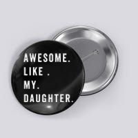 Awesome Like My Daughters Fathers Day Funny Family Humor Button