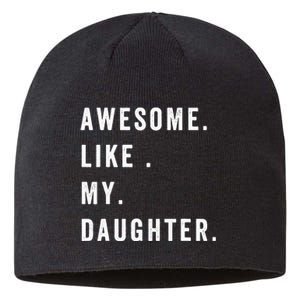 Awesome Like My Daughters Fathers Day Funny Family Humor Sustainable Beanie