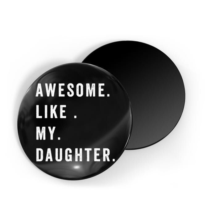 Awesome Like My Daughters Fathers Day Funny Family Humor Magnet