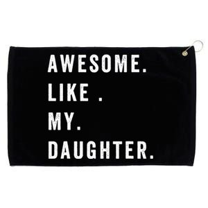 Awesome Like My Daughters Fathers Day Funny Family Humor Grommeted Golf Towel