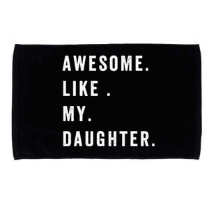 Awesome Like My Daughters Fathers Day Funny Family Humor Microfiber Hand Towel