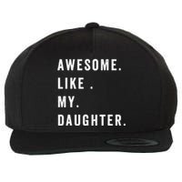 Awesome Like My Daughters Fathers Day Funny Family Humor Wool Snapback Cap