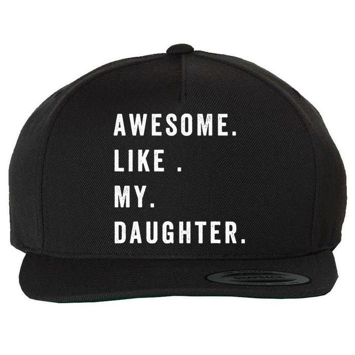 Awesome Like My Daughters Fathers Day Funny Family Humor Wool Snapback Cap