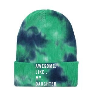 Awesome Like My Daughters Fathers Day Funny Family Humor Tie Dye 12in Knit Beanie