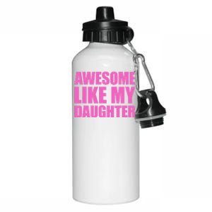 Awesome Like My Daughter Aluminum Water Bottle