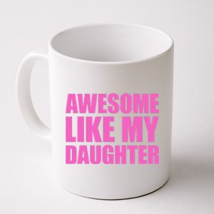 Awesome Like My Daughter Coffee Mug