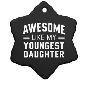 Awesome Like My Youngest Daughter Funny Fathers Day Ceramic Star Ornament