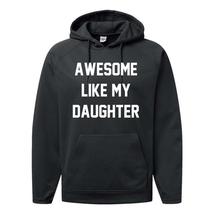 Awesome Like My Daughter Best Father Day Ideas For Parents Performance Fleece Hoodie