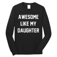 Awesome Like My Daughter Best Father Day Ideas For Parents Long Sleeve Shirt