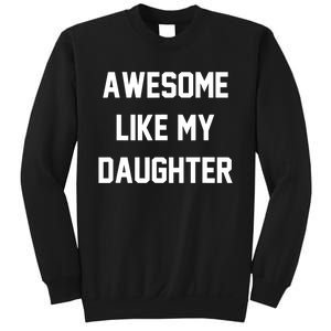 Awesome Like My Daughter Best Father Day Ideas For Parents Sweatshirt