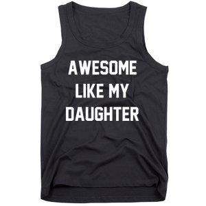 Awesome Like My Daughter Best Father Day Ideas For Parents Tank Top